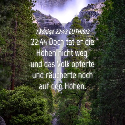 Picture 04 - 1 Könige 22:43 LUTH1912 - 22:44 Doch tat er die Höhen nicht weg, und das - Bible Verse Picture