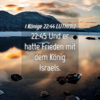 Picture 04 - 1 Könige 22:44 LUTH1912 - 22:45 Und er hatte Frieden mit dem König - Bible Verse Picture