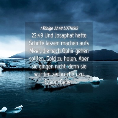 Picture 04 - 1 Könige 22:48 LUTH1912 - 22:49 Und Josaphat hatte Schiffe lassen machen - Bible Verse Picture