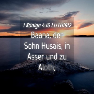 Picture 04 - 1 Könige 4:16 LUTH1912 - Baana, der Sohn Husais, in Asser und zu - Bible Verse Picture