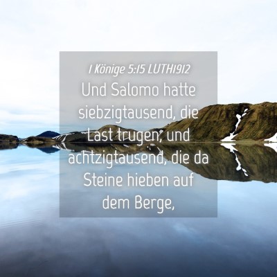 Picture 04 - 1 Könige 5:15 LUTH1912 - Und Salomo hatte siebzigtausend, die Last trugen, - Bible Verse Picture