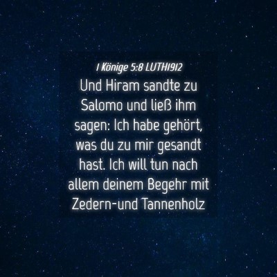 Picture 04 - 1 Könige 5:8 LUTH1912 - Und Hiram sandte zu Salomo und ließ ihm sagen: - Bible Verse Picture