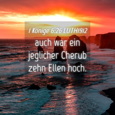 Picture 04 - 1 Könige 6:26 LUTH1912 - auch war ein jeglicher Cherub zehn Ellen - Bible Verse Picture