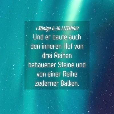 Picture 04 - 1 Könige 6:36 LUTH1912 - Und er baute auch den inneren Hof von drei Reihen - Bible Verse Picture