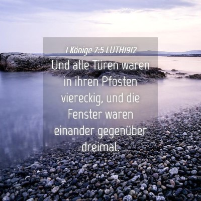 Picture 04 - 1 Könige 7:5 LUTH1912 - Und alle Türen waren in ihren Pfosten viereckig, - Bible Verse Picture