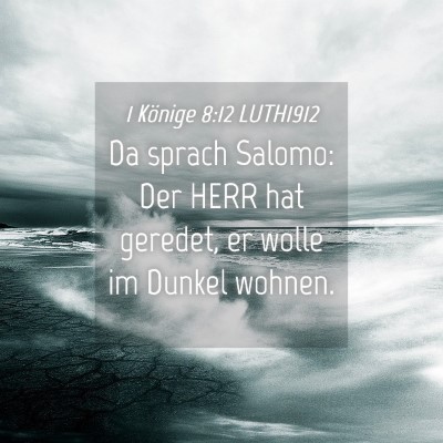 Picture 04 - 1 Könige 8:12 LUTH1912 - Da sprach Salomo: Der HERR hat geredet, er wolle - Bible Verse Picture