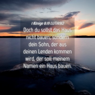Picture 04 - 1 Könige 8:19 LUTH1912 - Doch du sollst das Haus nicht bauen; sondern dein - Bible Verse Picture
