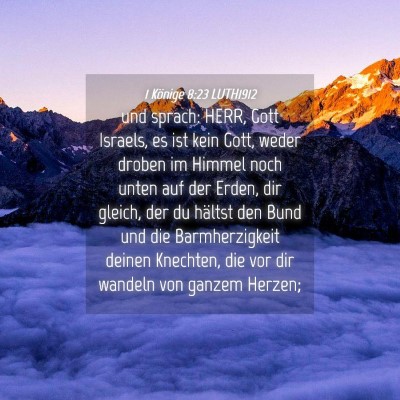 Picture 04 - 1 Könige 8:23 LUTH1912 - und sprach: HERR, Gott Israels, es ist kein Gott, - Bible Verse Picture