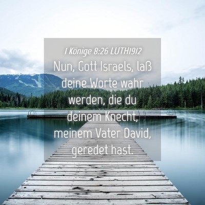 Picture 04 - 1 Könige 8:26 LUTH1912 - Nun, Gott Israels, laß deine Worte wahr werden, - Bible Verse Picture
