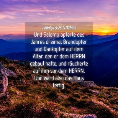 Picture 04 - 1 Könige 9:25 LUTH1912 - Und Salomo opferte des Jahres dreimal Brandopfer - Bible Verse Picture