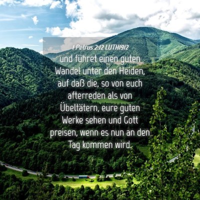 Picture 04 - 1 Petrus 2:12 LUTH1912 - und führet einen guten Wandel unter den Heiden, - Bible Verse Picture