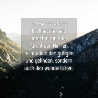 Picture 04 - 1 Petrus 2:18 LUTH1912 - Ihr Knechte, seid untertan mit aller Furcht den - Bible Verse Picture