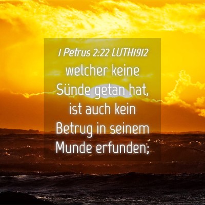 Picture 04 - 1 Petrus 2:22 LUTH1912 - welcher keine Sünde getan hat, ist auch kein - Bible Verse Picture
