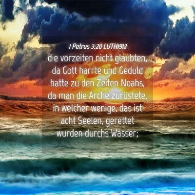 Picture 04 - 1 Petrus 3:20 LUTH1912 - die vorzeiten nicht glaubten, da Gott harrte und - Bible Verse Picture