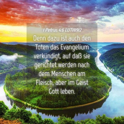 Picture 04 - 1 Petrus 4:6 LUTH1912 - Denn dazu ist auch den Toten das Evangelium - Bible Verse Picture