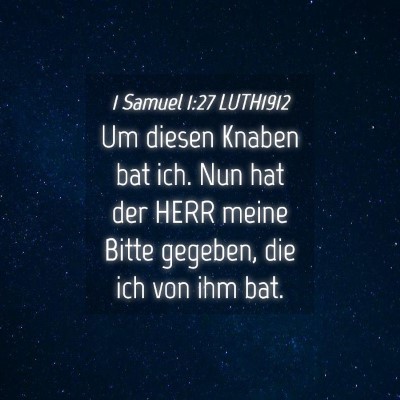 Picture 04 - 1 Samuel 1:27 LUTH1912 - Um diesen Knaben bat ich. Nun hat der HERR meine - Bible Verse Picture