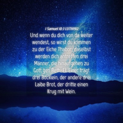 Picture 04 - 1 Samuel 10:3 LUTH1912 - Und wenn du dich von da weiter wendest, so wirst - Bible Verse Picture