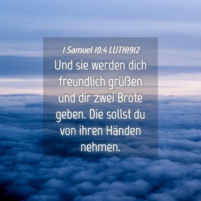Picture 04 - 1 Samuel 10:4 LUTH1912 - Und sie werden dich freundlich grüßen und dir - Bible Verse Picture