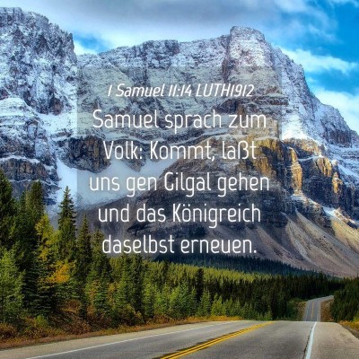 Picture 04 - 1 Samuel 11:14 LUTH1912 - Samuel sprach zum Volk: Kommt, laßt uns gen - Bible Verse Picture