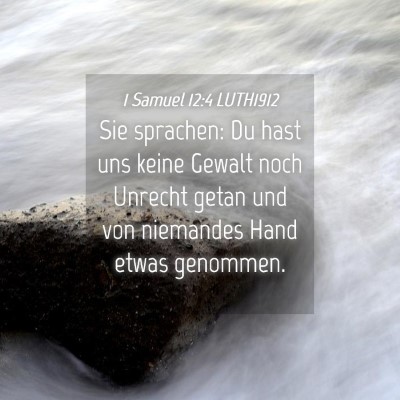 Picture 04 - 1 Samuel 12:4 LUTH1912 - Sie sprachen: Du hast uns keine Gewalt noch - Bible Verse Picture