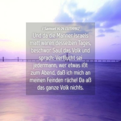 Picture 04 - 1 Samuel 14:24 LUTH1912 - Und da die Männer Israels matt waren desselben - Bible Verse Picture
