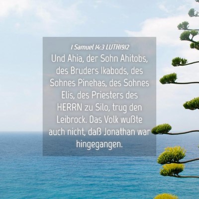 Picture 04 - 1 Samuel 14:3 LUTH1912 - Und Ahia, der Sohn Ahitobs, des Bruders Ikabods, - Bible Verse Picture