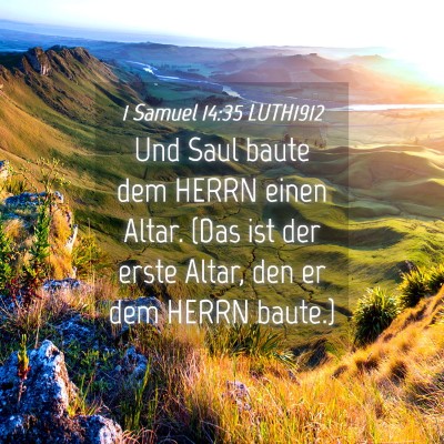 Picture 04 - 1 Samuel 14:35 LUTH1912 - Und Saul baute dem HERRN einen Altar. (Das ist - Bible Verse Picture