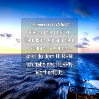 Picture 04 - 1 Samuel 15:13 LUTH1912 - Als nun Samuel zu Saul kam, sprach Saul zu ihm: - Bible Verse Picture