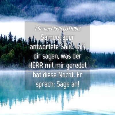 Picture 04 - 1 Samuel 15:16 LUTH1912 - Samuel aber antwortete Saul: Laß dir sagen, was - Bible Verse Picture