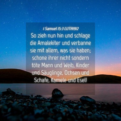 Picture 04 - 1 Samuel 15:3 LUTH1912 - So zieh nun hin und schlage die Amalekiter und - Bible Verse Picture