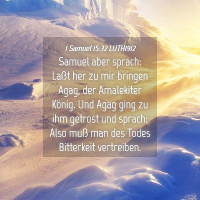 Picture 04 - 1 Samuel 15:32 LUTH1912 - Samuel aber sprach: Laßt her zu mir bringen - Bible Verse Picture