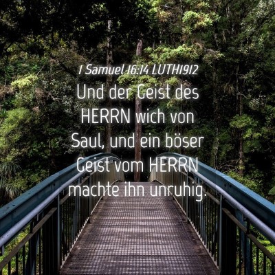 Picture 04 - 1 Samuel 16:14 LUTH1912 - Und der Geist des HERRN wich von Saul, und ein - Bible Verse Picture