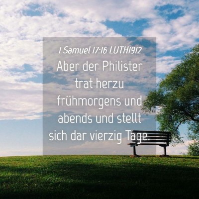 Picture 04 - 1 Samuel 17:16 LUTH1912 - Aber der Philister trat herzu frühmorgens und - Bible Verse Picture