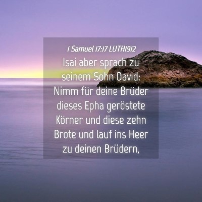 Picture 04 - 1 Samuel 17:17 LUTH1912 - Isai aber sprach zu seinem Sohn David: Nimm für - Bible Verse Picture