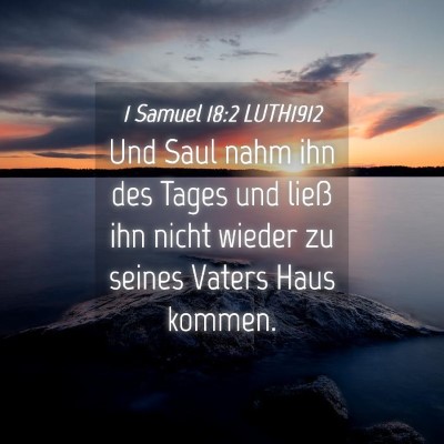 Picture 04 - 1 Samuel 18:2 LUTH1912 - Und Saul nahm ihn des Tages und ließ ihn nicht - Bible Verse Picture
