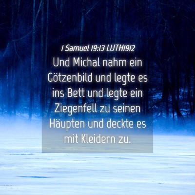 Picture 04 - 1 Samuel 19:13 LUTH1912 - Und Michal nahm ein Götzenbild und legte es ins - Bible Verse Picture