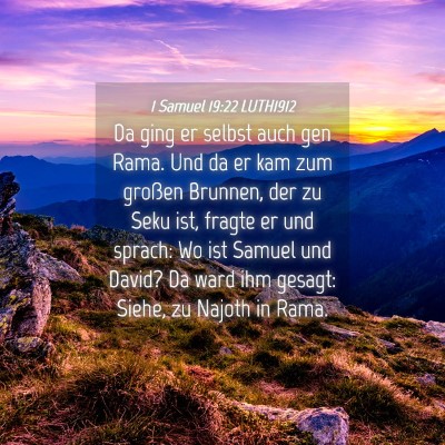 Picture 04 - 1 Samuel 19:22 LUTH1912 - Da ging er selbst auch gen Rama. Und da er kam - Bible Verse Picture
