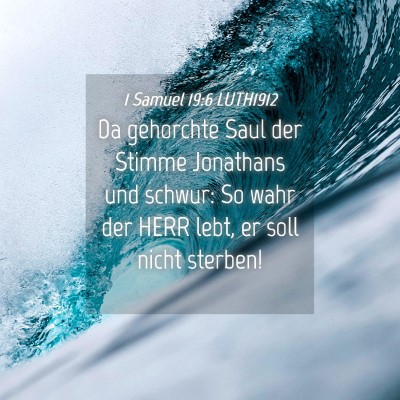 Picture 04 - 1 Samuel 19:6 LUTH1912 - Da gehorchte Saul der Stimme Jonathans und - Bible Verse Picture