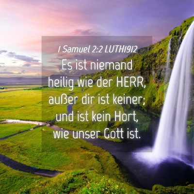 Picture 04 - 1 Samuel 2:2 LUTH1912 - Es ist niemand heilig wie der HERR, außer dir - Bible Verse Picture