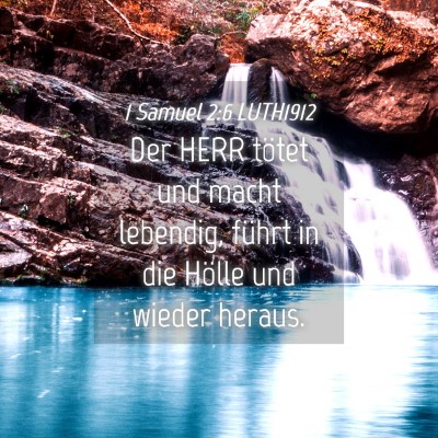 Picture 04 - 1 Samuel 2:6 LUTH1912 - Der HERR tötet und macht lebendig, führt in die - Bible Verse Picture