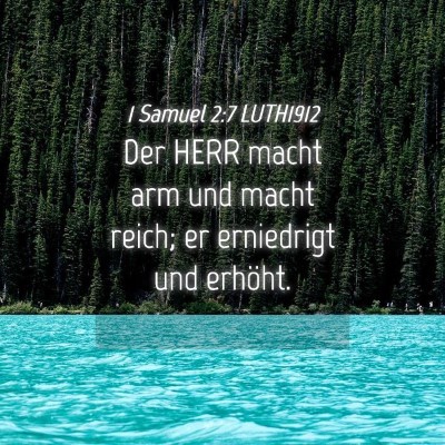 Picture 04 - 1 Samuel 2:7 LUTH1912 - Der HERR macht arm und macht reich; er erniedrigt - Bible Verse Picture
