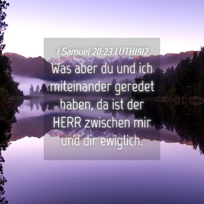 Picture 04 - 1 Samuel 20:23 LUTH1912 - Was aber du und ich miteinander geredet haben, da - Bible Verse Picture