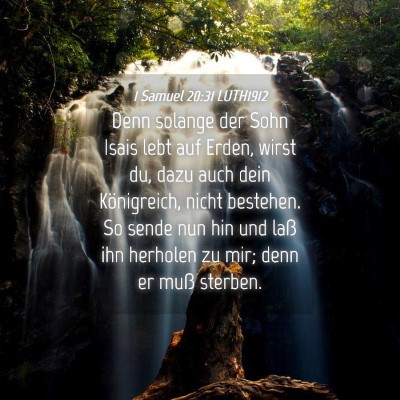 Picture 04 - 1 Samuel 20:31 LUTH1912 - Denn solange der Sohn Isais lebt auf Erden, wirst - Bible Verse Picture