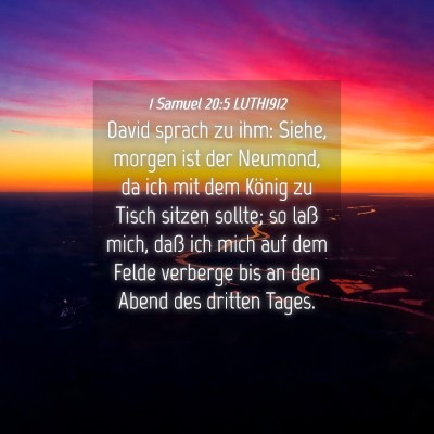 Picture 04 - 1 Samuel 20:5 LUTH1912 - David sprach zu ihm: Siehe, morgen ist der - Bible Verse Picture