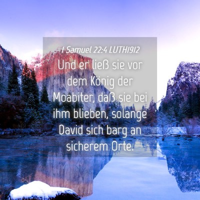 Picture 04 - 1 Samuel 22:4 LUTH1912 - Und er ließ sie vor dem König der Moabiter, - Bible Verse Picture