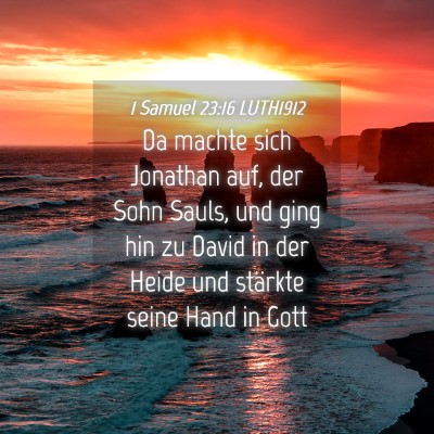 Picture 04 - 1 Samuel 23:16 LUTH1912 - Da machte sich Jonathan auf, der Sohn Sauls, und - Bible Verse Picture