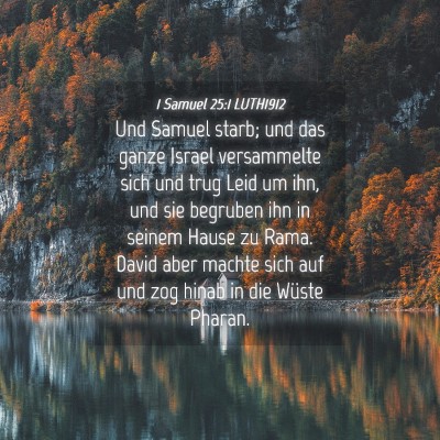 Picture 04 - 1 Samuel 25:1 LUTH1912 - Und Samuel starb; und das ganze Israel - Bible Verse Picture