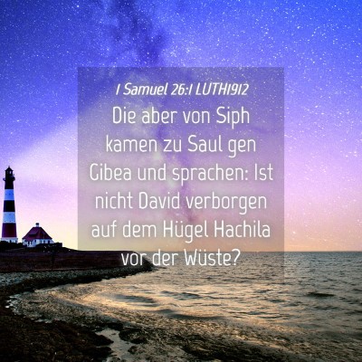 Picture 04 - 1 Samuel 26:1 LUTH1912 - Die aber von Siph kamen zu Saul gen Gibea und - Bible Verse Picture