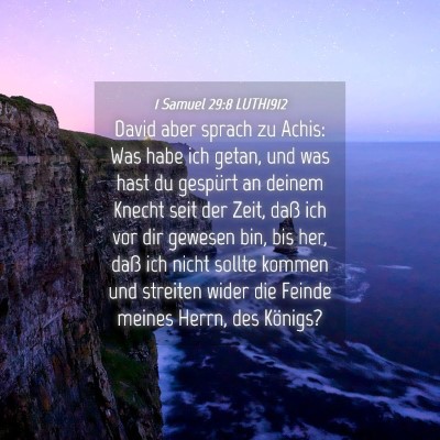 Picture 04 - 1 Samuel 29:8 LUTH1912 - David aber sprach zu Achis: Was habe ich getan, - Bible Verse Picture