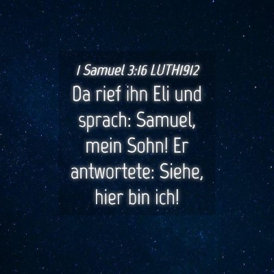 Picture 04 - 1 Samuel 3:16 LUTH1912 - Da rief ihn Eli und sprach: Samuel, mein Sohn! Er - Bible Verse Picture